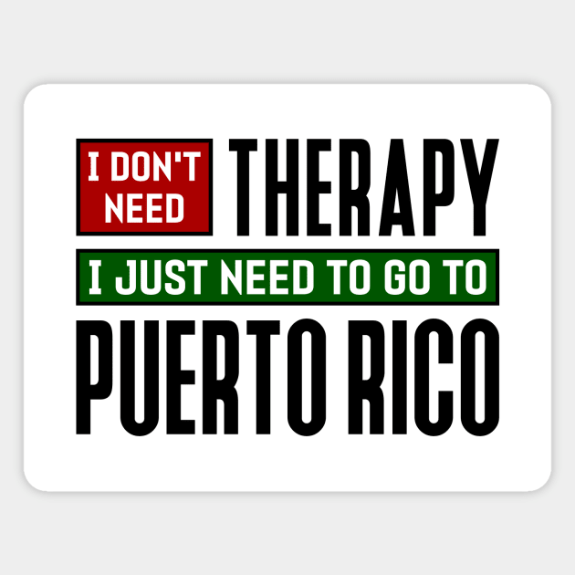 I don't need therapy, I just need to go to Puerto Rico Magnet by colorsplash